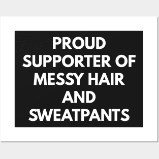 Proud Supporter Of Messy Hair And Sweatpants Posters and Art